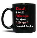 Dad I Will Always Be Your Financial I Will Always Black Coffee Mug