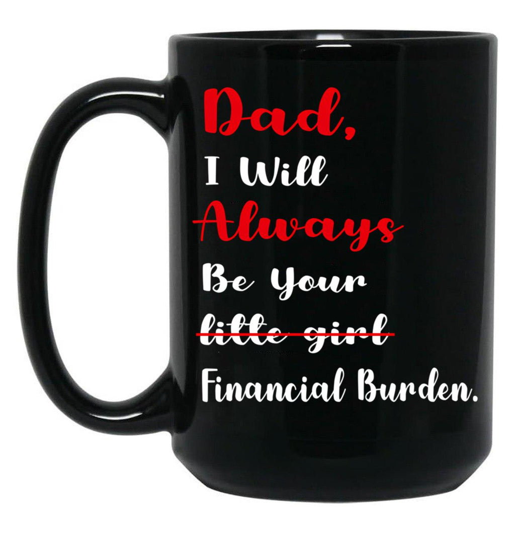 Dad I Will Always Be Your Financial I Will Always Black Coffee Mug