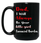 Dad I Will Always Be Your Financial I Will Always Black Coffee Mug