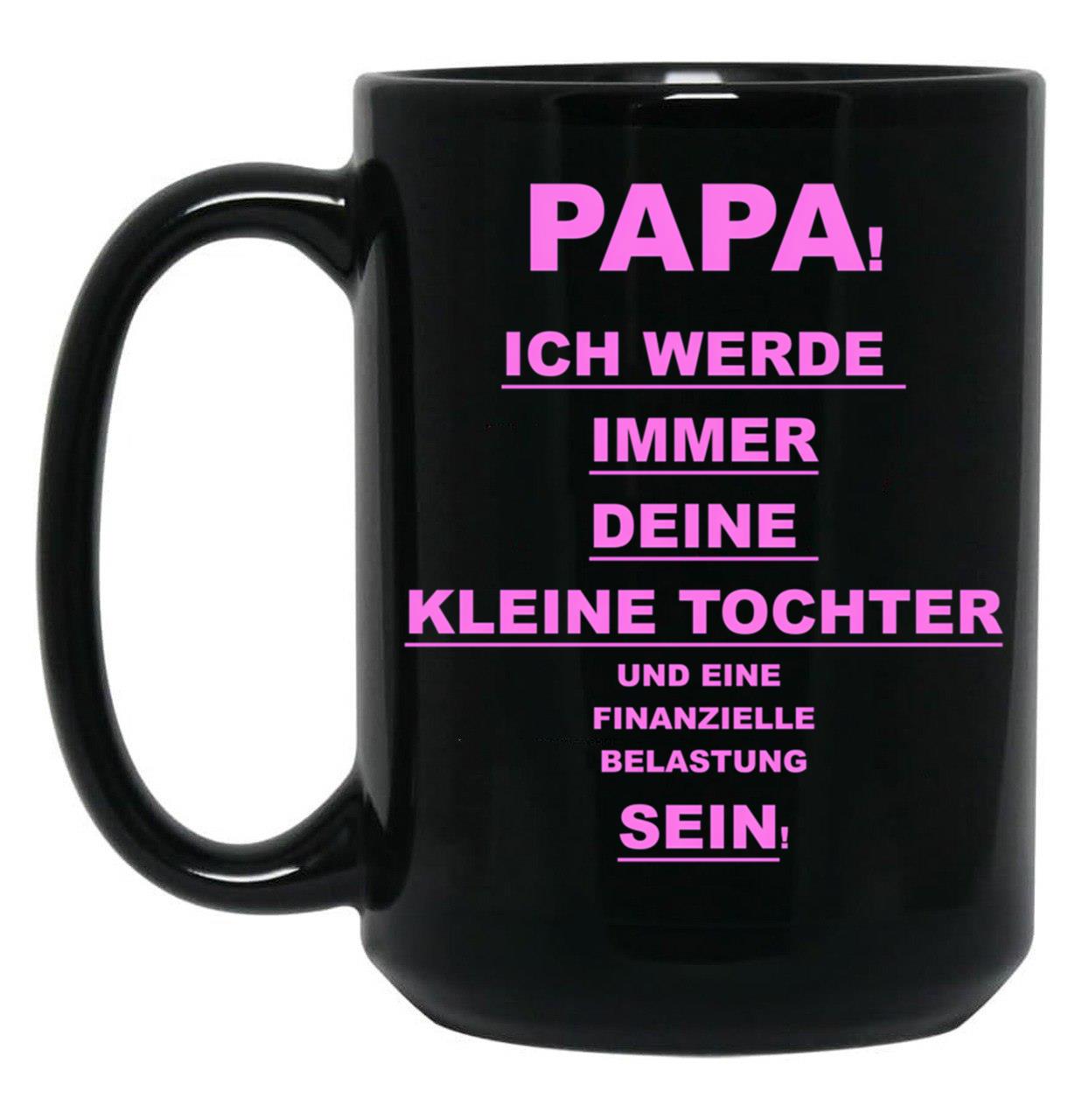 Dad I Will Always Be Your Little Daughter Black Coffee Mug