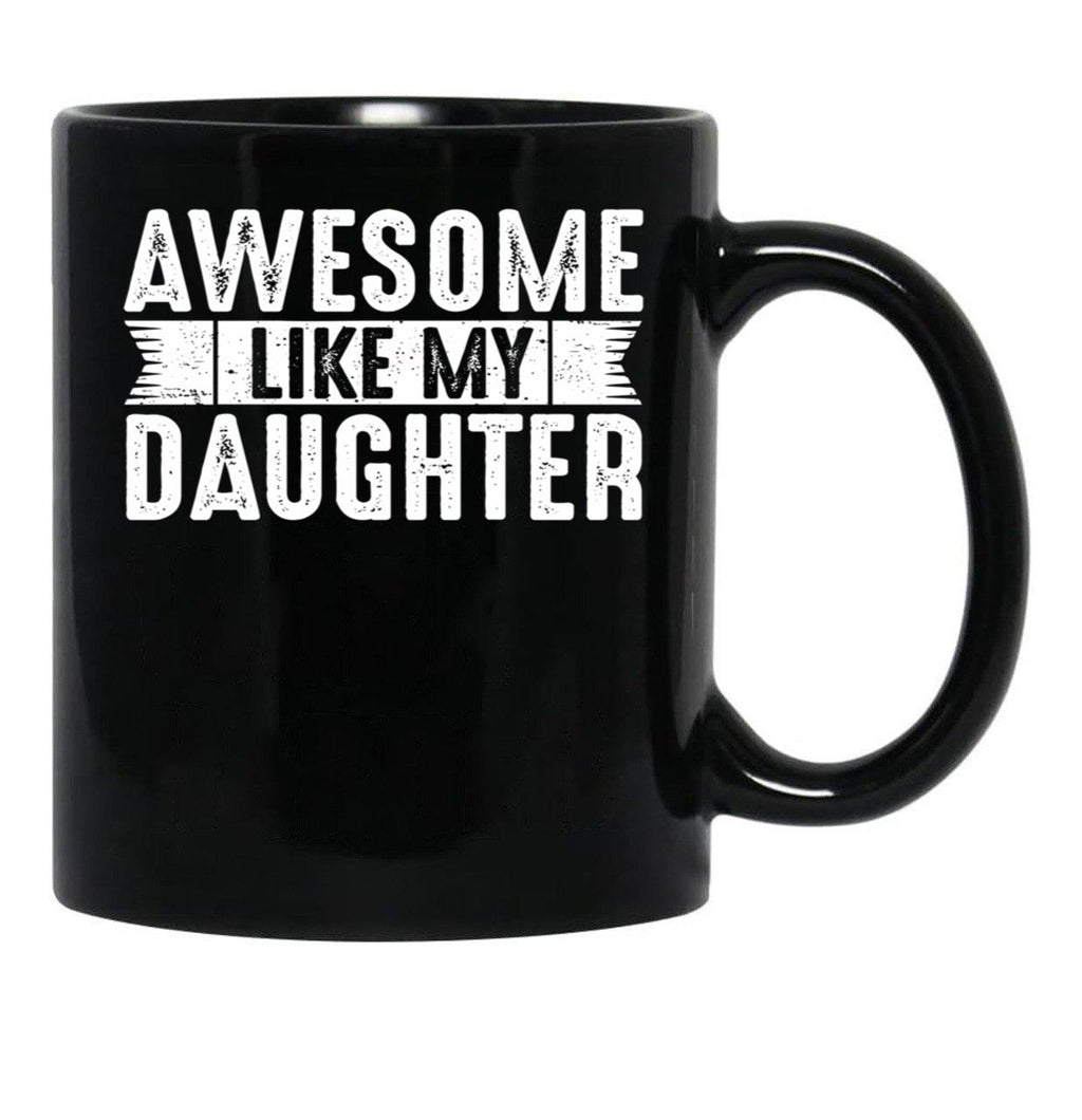 Dad Joke Awesome Like My Daughter Funny Fathers Day Gift For Daddy Of Girl Black Coffee Mug - Black