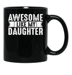 Dad Joke Awesome Like My Daughter Funny Fathers Day Gift For Daddy Of Girl Black Coffee Mug - Black