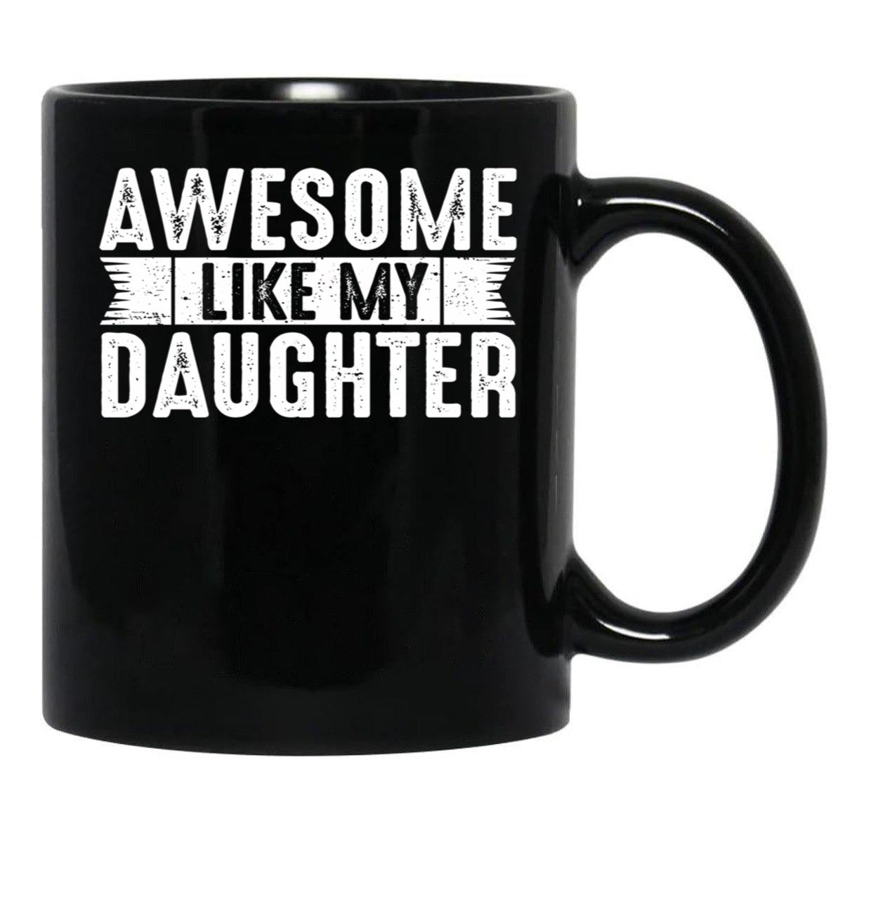 Dad Joke Awesome Like My Daughter Funny Fathers Day Gift For Daddy Of Girl Black Coffee Mug - Black