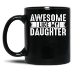 Dad Joke Awesome Like My Daughter Funny Fathers Day Gift For Daddy Of Girl Black Coffee Mug