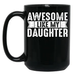 Dad Joke Awesome Like My Daughter Funny Fathers Day Gift For Daddy Of Girl Black Coffee Mug