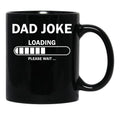 Dad Joke Loading Funny Dad Black Coffee Mug, Gift Coffee Mug - Black