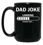 Dad Joke Loading Funny Dad Black Coffee Mug, Gift Coffee Mug