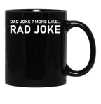 Dad Joke More Like Rad Joke Black Coffee Mug, Gift Coffee Mug - Black