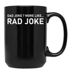 Dad Joke More Like Rad Joke Black Coffee Mug, Gift Coffee Mug