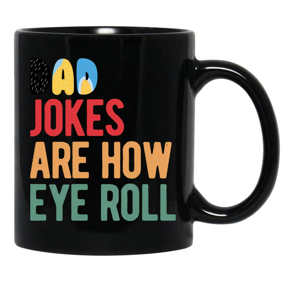 Dad Jokes Are How Eye Roll Funny Bluey-Dad Jokes Day Black Coffee Mug, Gift Coffee Mug - Black