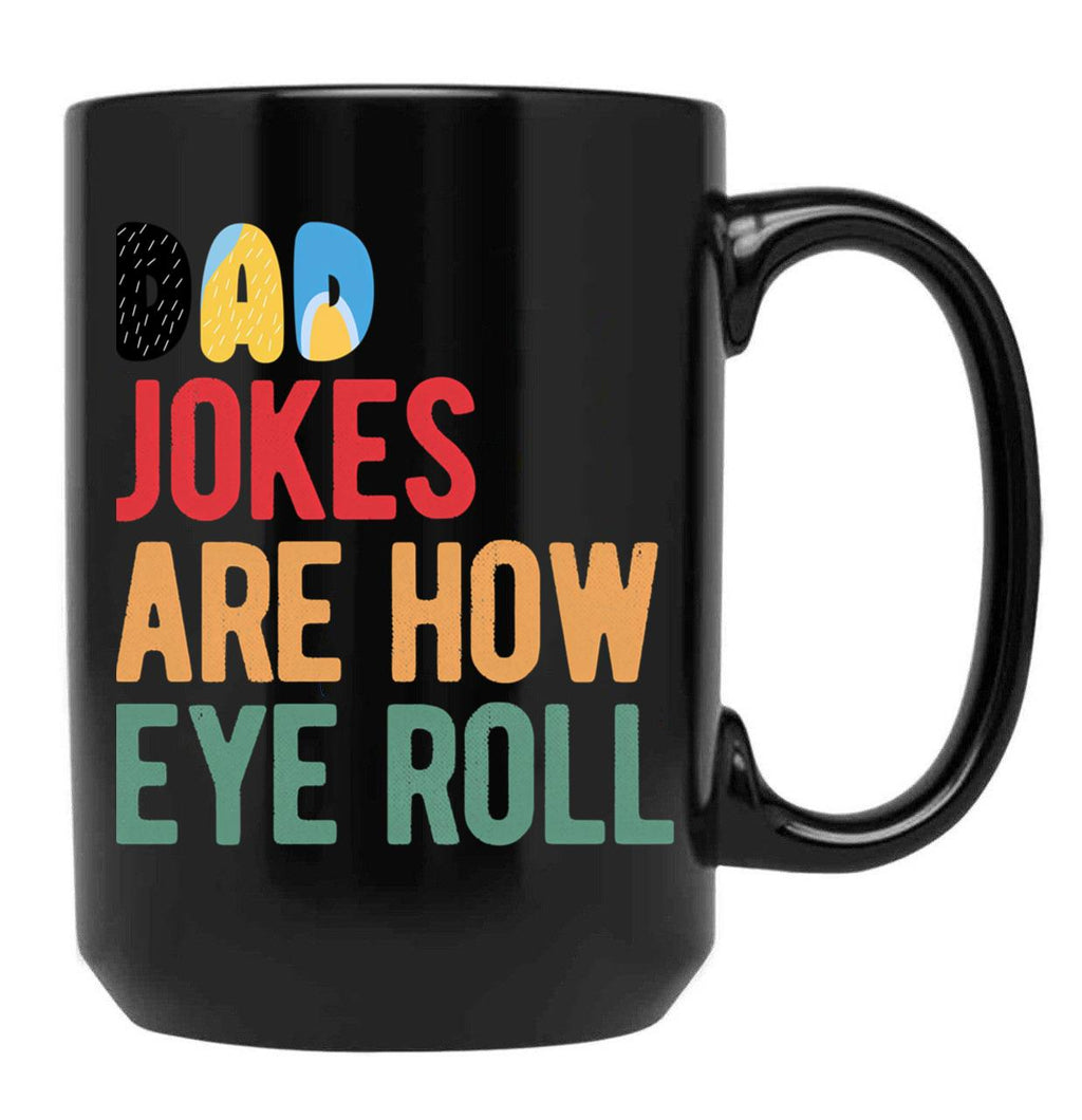 Dad Jokes Are How Eye Roll Funny Bluey-Dad Jokes Day Black Coffee Mug, Gift Coffee Mug