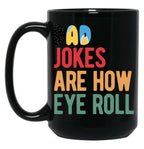 Dad Jokes Are How Eye Roll Funny Bluey-Dad Jokes Day Black Coffee Mug, Gift Coffee Mug