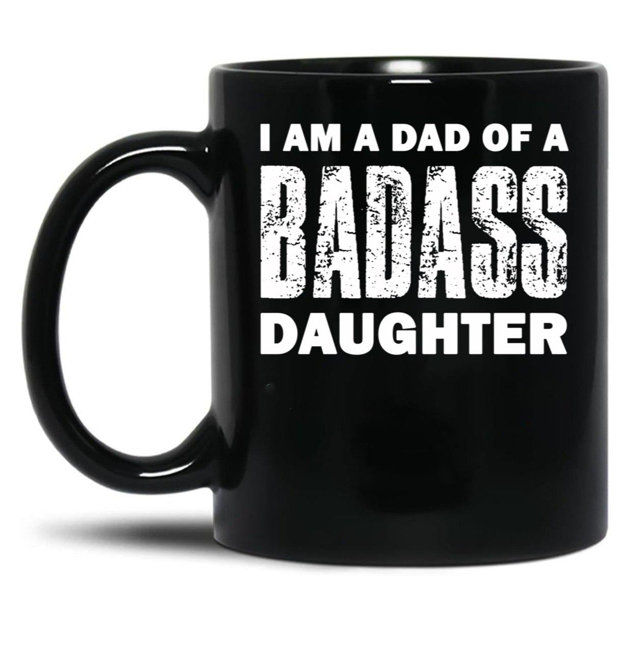 Dad Of A Badass Daughter Fathers Day (1) Black Coffee Mug