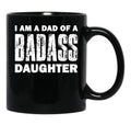 Dad Of A Badass Daughter Fathers Day Black Coffee Mug - Black