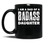 Dad Of A Badass Daughter Fathers Day Black Coffee Mug