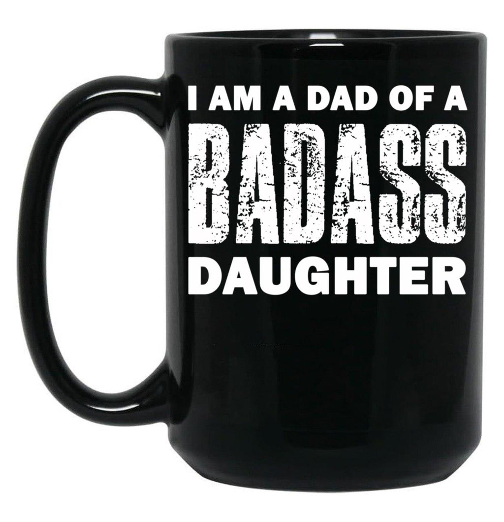 Dad Of A Badass Daughter Fathers Day Black Coffee Mug