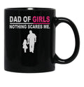 Dad Of Girls Nothing Scares Me Funny Fathers Day Black Coffee Mug - Black