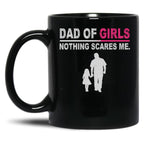 Dad Of Girls Nothing Scares Me Funny Fathers Day Black Coffee Mug
