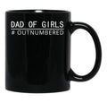 Dad Of Girls Outnumbered Best Design Funny Women Man Daughter Kids Black Coffee Mug, Gift Coffee Mug - Black