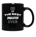 Dad Of The Best Daughter Ever Present For Parents Black Coffee Mug - Black