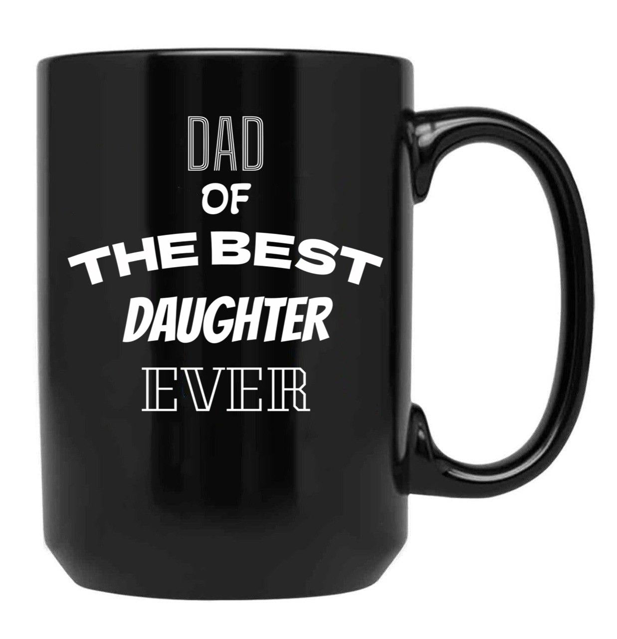 Dad Of The Best Daughter Ever Present For Parents Black Coffee Mug - Black