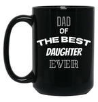 Dad Of The Best Daughter Ever Present For Parents Black Coffee Mug