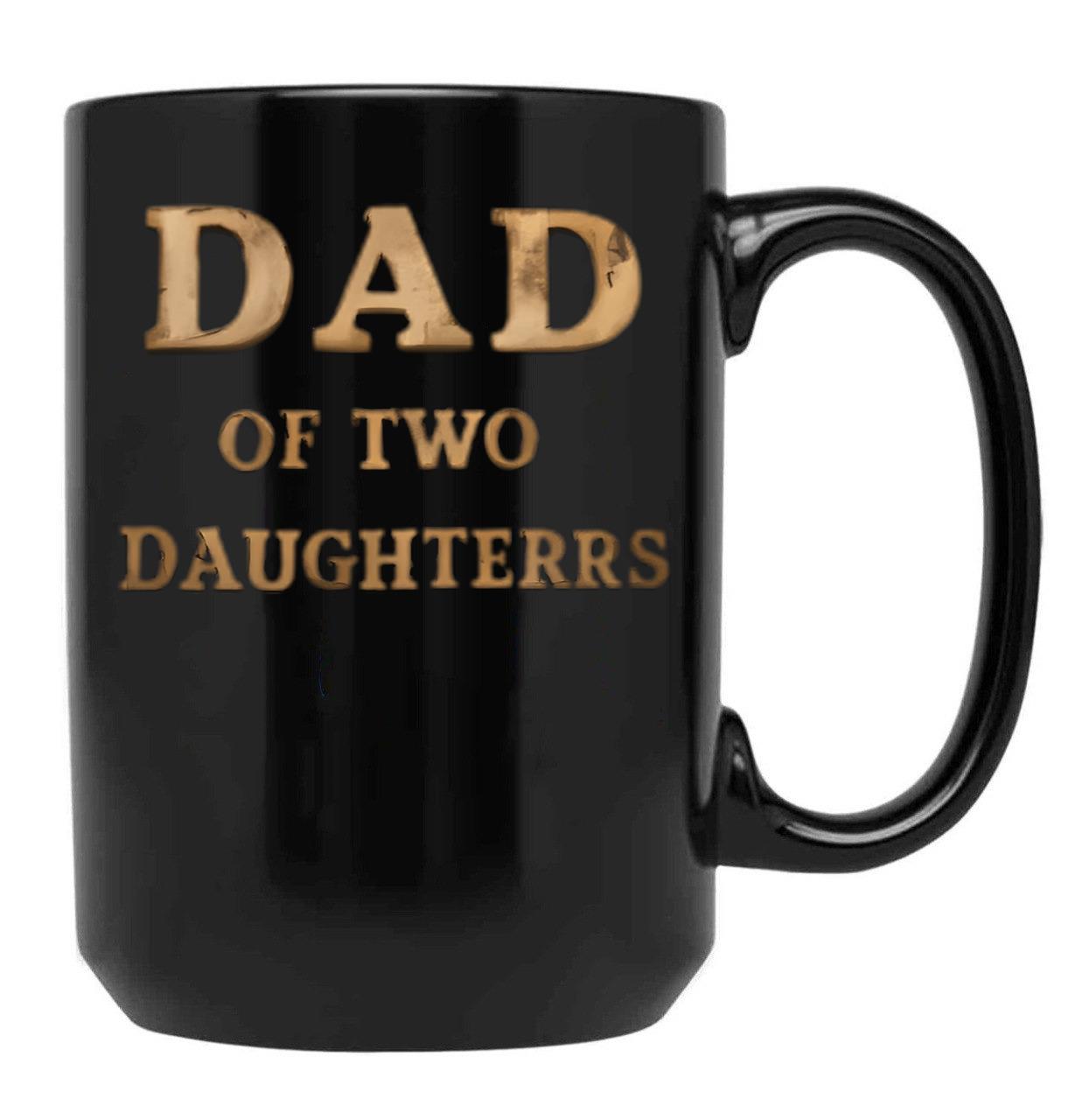 Dad Of Two Daughters Black Coffee Mug - Black