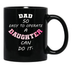 Dad Quote Dad So Easy To Operate A Daughter Can Do It Funny Dads Black Coffee Mug - Black