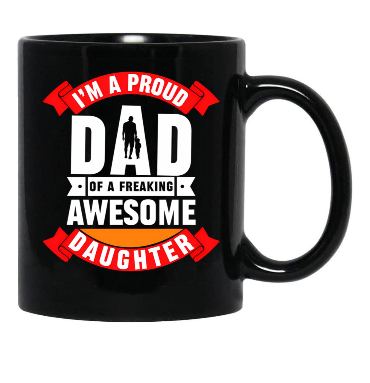 Dad Quotes Proud Dad Awesome Daughter Black Coffee Mug - Black