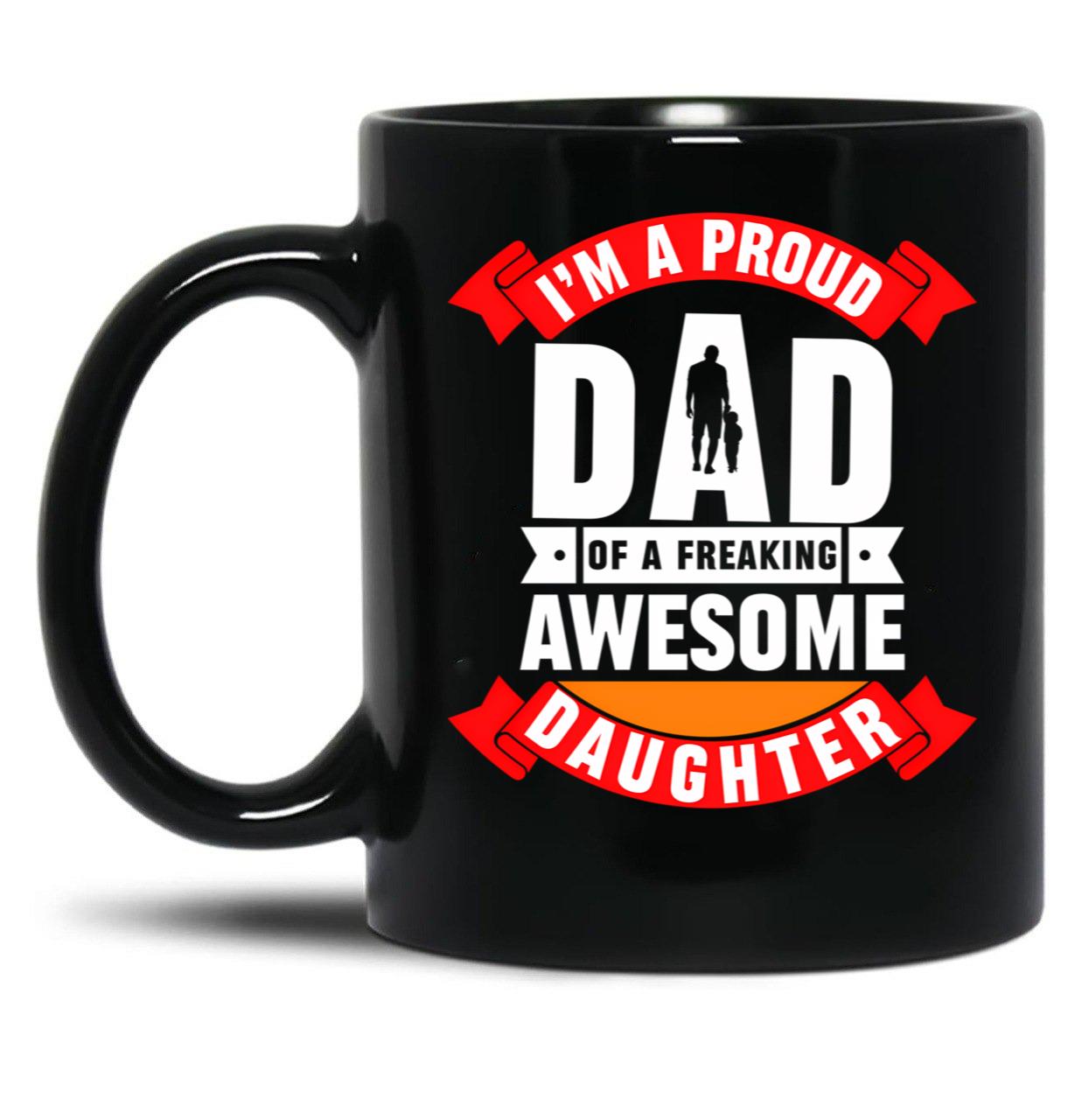 Dad Quotes Proud Dad Awesome Daughter Black Coffee Mug