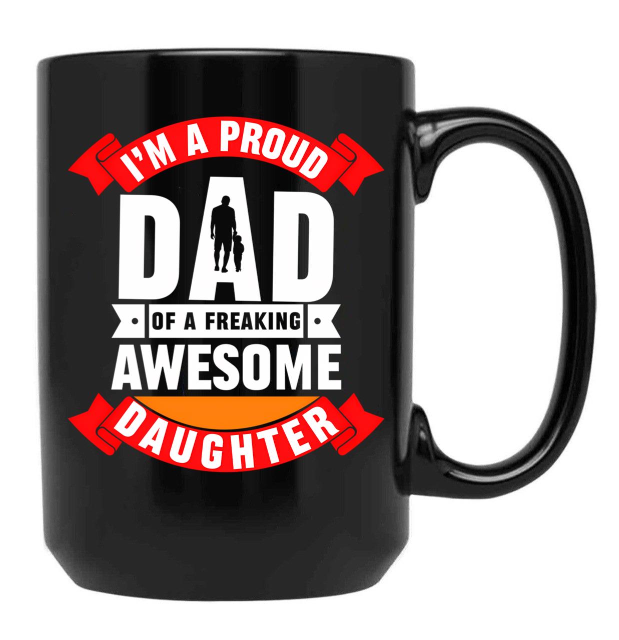 Dad Quotes Proud Dad Awesome Daughter Black Coffee Mug - Black