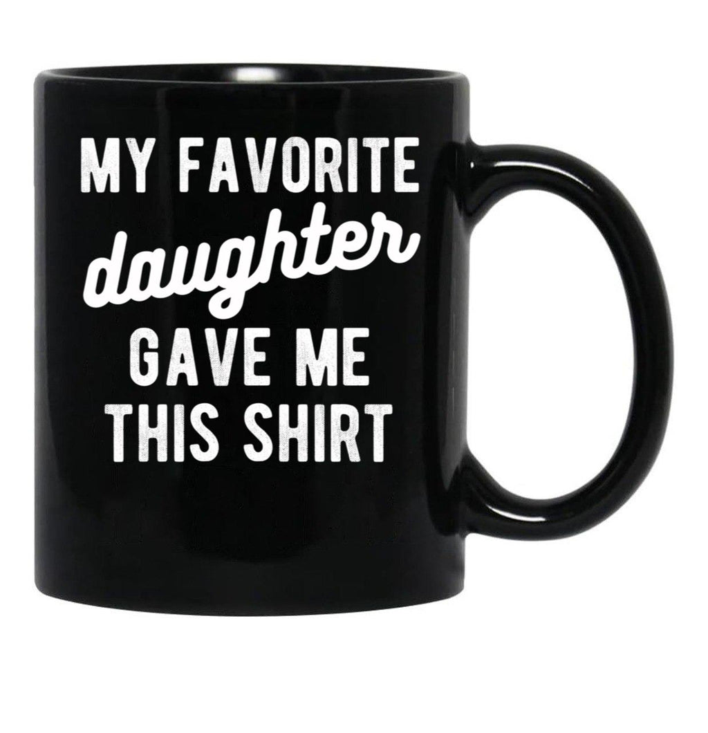 Dad Mug From Daughter My Favorite Daughter Black Coffee Mug - Black