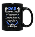 Dad Sometimes I Wish You Come Back Black Coffee Mug - Black