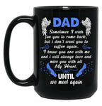 Dad Sometimes I Wish You Come Back Black Coffee Mug