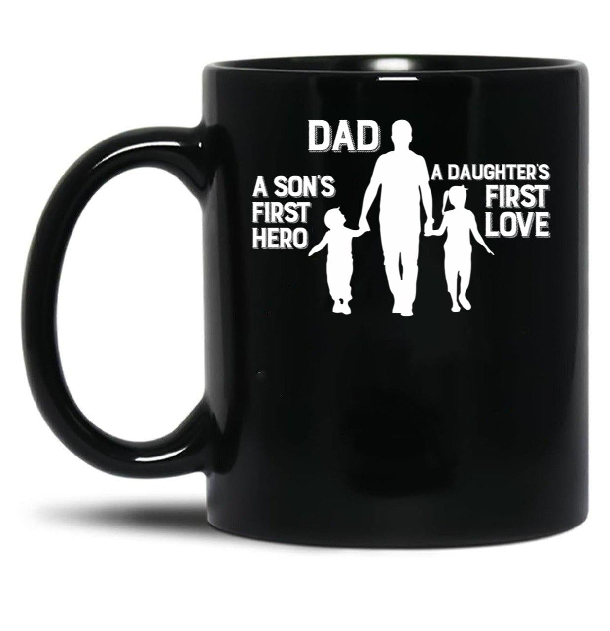 Dad Son'S First Hero Daughter'S First Love Fathers Day Gift Black Coffee Mug
