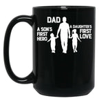 Dad Son'S First Hero Daughter'S First Love Fathers Day Gift Black Coffee Mug