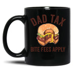 Dad Tax Bite Fees Apply Funny Father'S Day Dad Tax Gear (1) Black Coffee Mug