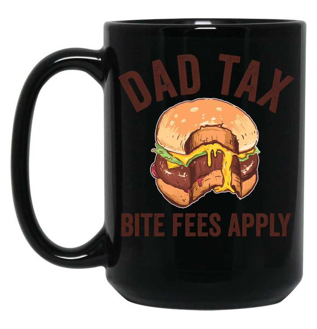 Dad Tax Bite Fees Apply Funny Father'S Day Dad Tax Gear (1) Black Coffee Mug