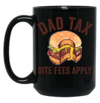 Dad Tax Bite Fees Apply Funny Father'S Day Dad Tax Gear (1) Black Coffee Mug