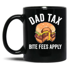 Dad Tax Bite Fees Apply Funny Father'S Day Dad Tax Gear Black Coffee Mug
