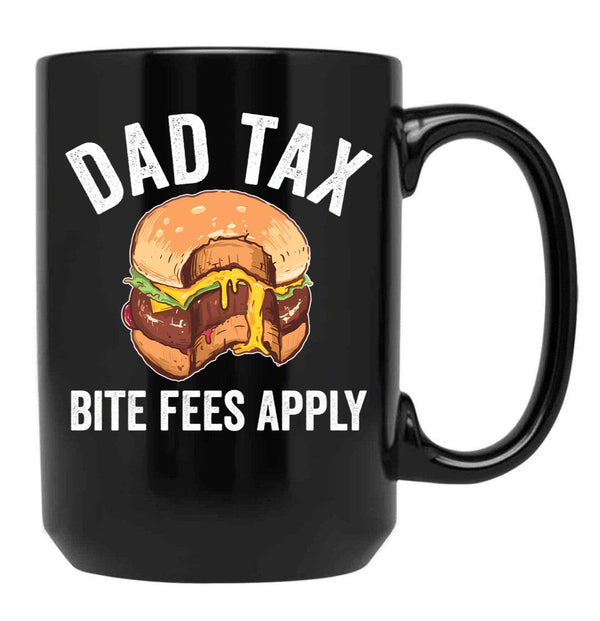 Dad Tax Bite Fees Apply Funny Father'S Day Dad Tax Gear Black Coffee Mug - Black