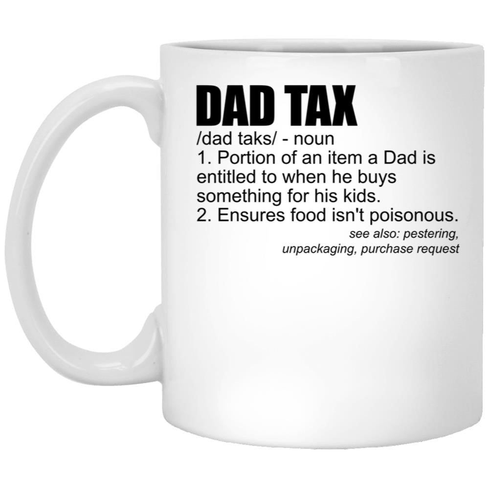 Dad Tax Definition Funny Men'S Father'S Day Gift Dad Tax Gear White Coffee Mug