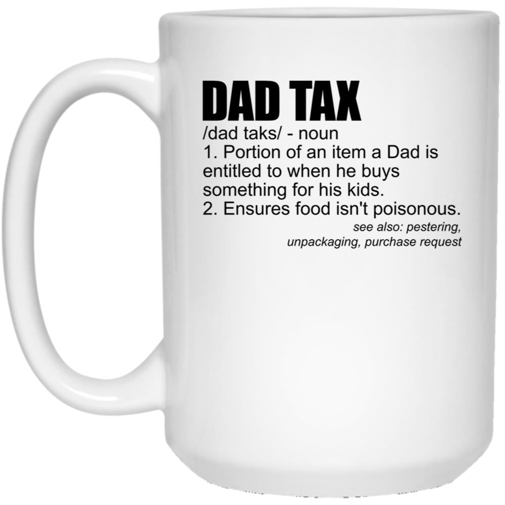 Dad Tax Definition Funny Men'S Father'S Day Gift Dad Tax Gear White Coffee Mug
