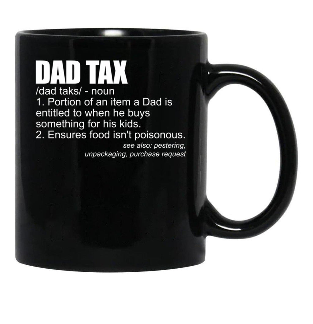 Dad Tax Definition Funny Men'S Father'S Day Gift Dad Tax Gear (1) Black Coffee Mug - Black