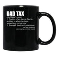 Dad Tax Definition Funny Men'S Father'S Day Gift Dad Tax Gear (1) Black Coffee Mug - Black