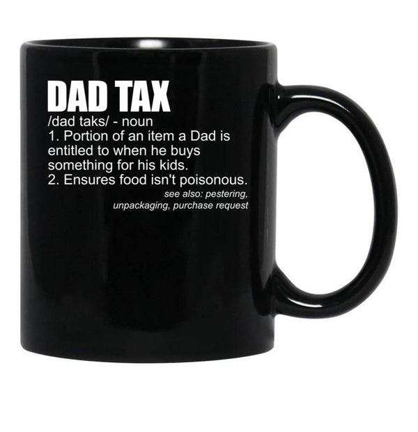 Dad Tax Definition Funny Men'S Father'S Day Gift Dad Tax Gear (1) Black Coffee Mug - Black