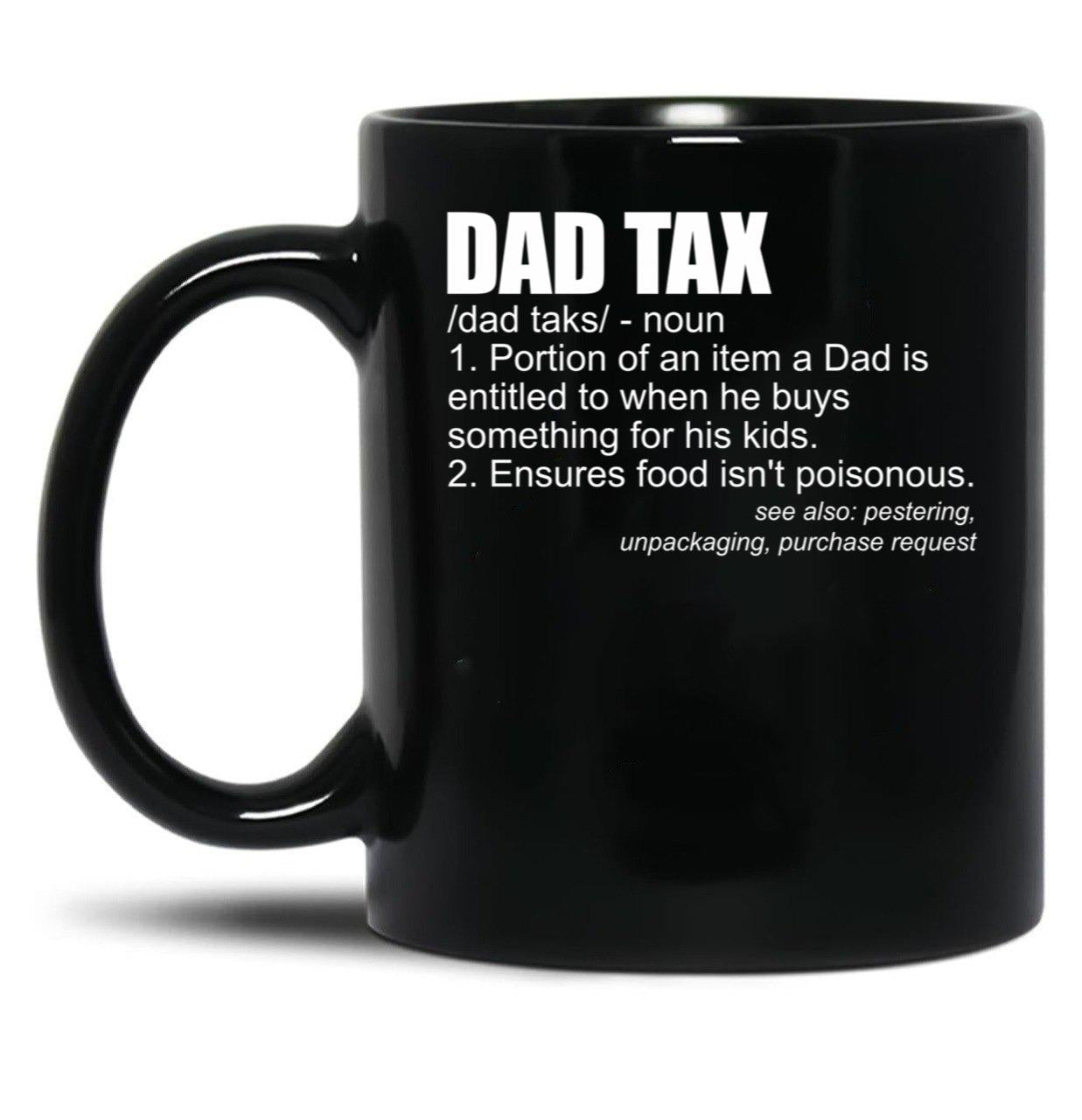Dad Tax Definition Funny Men'S Father'S Day Gift Dad Tax Gear (1) Black Coffee Mug