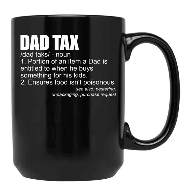 Dad Tax Definition Funny Men'S Father'S Day Gift Dad Tax Gear (1) Black Coffee Mug - Black