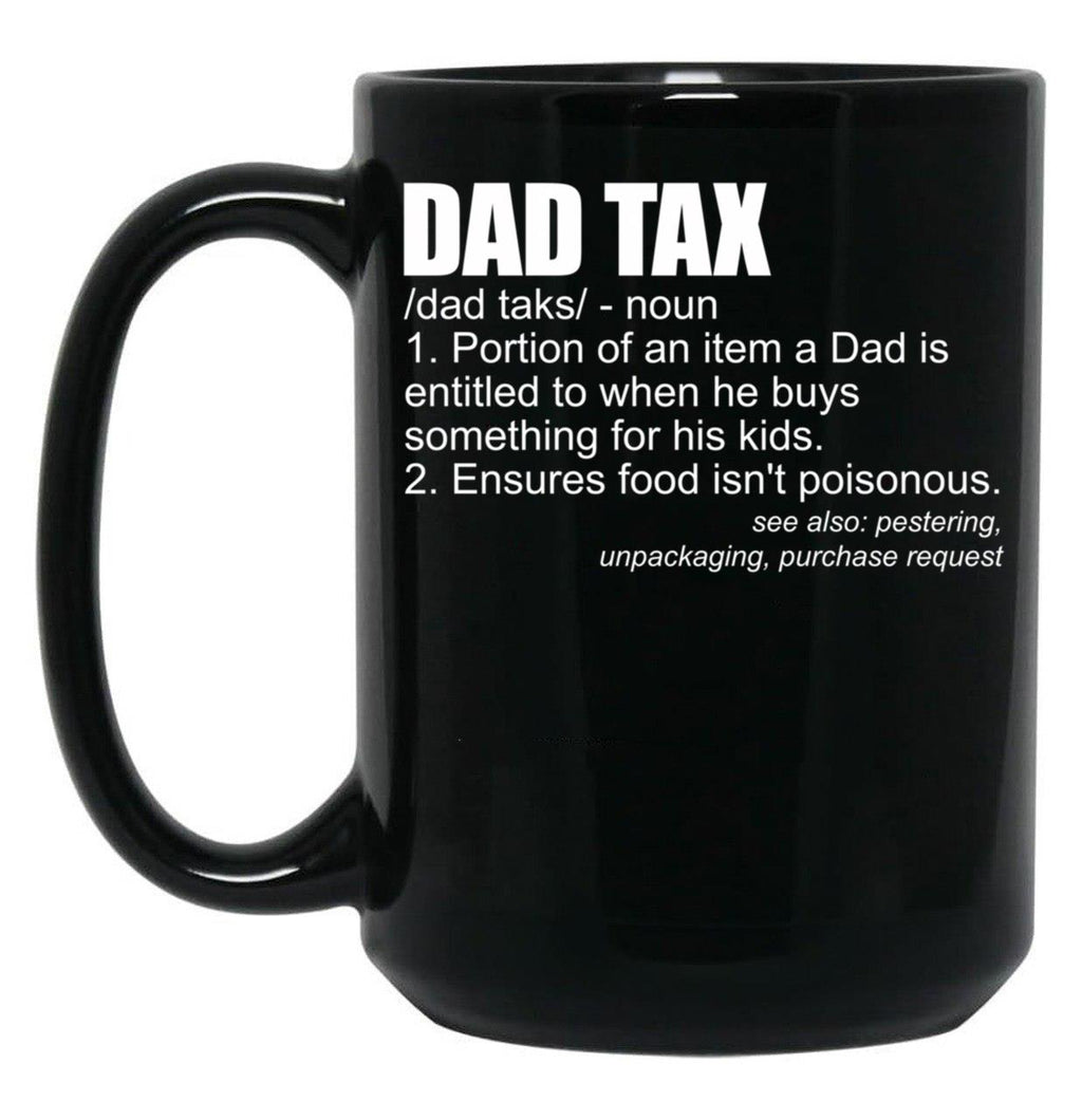 Dad Tax Definition Funny Men'S Father'S Day Gift Dad Tax Gear (1) Black Coffee Mug