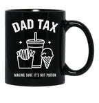 Dad Tax Ensures Food Isn'T Poisonous Dad Tax Definition Black Coffee Mug - Black